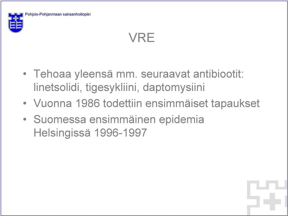tigesykliini, daptomysiini Vuonna 1986