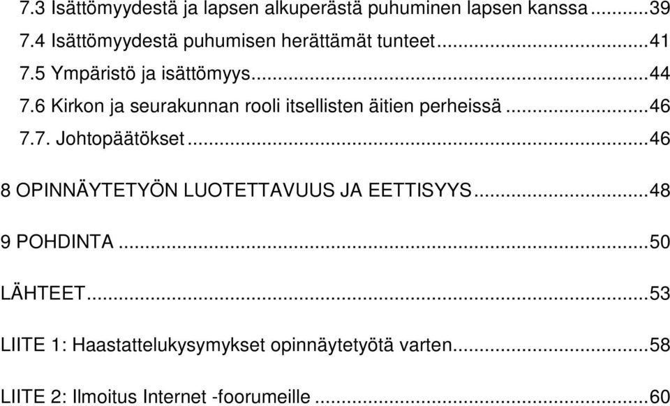 6 Kirkon ja seurakunnan rooli itsellisten äitien perheissä... 46 7.7. Johtopäätökset.