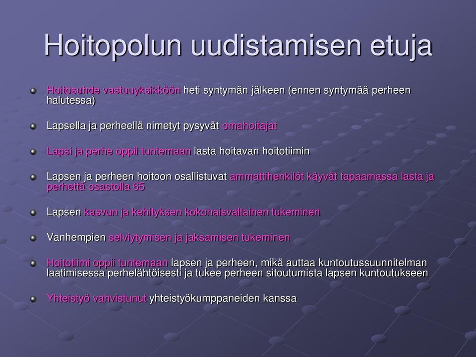 osastolla 65 Lapsen kasvun ja kehityksen kokonaisvaltainen tukeminen Vanhempien selviytymisen ja jaksamisen tukeminen Hoitotiimi oppii tuntemaan lapsen ja