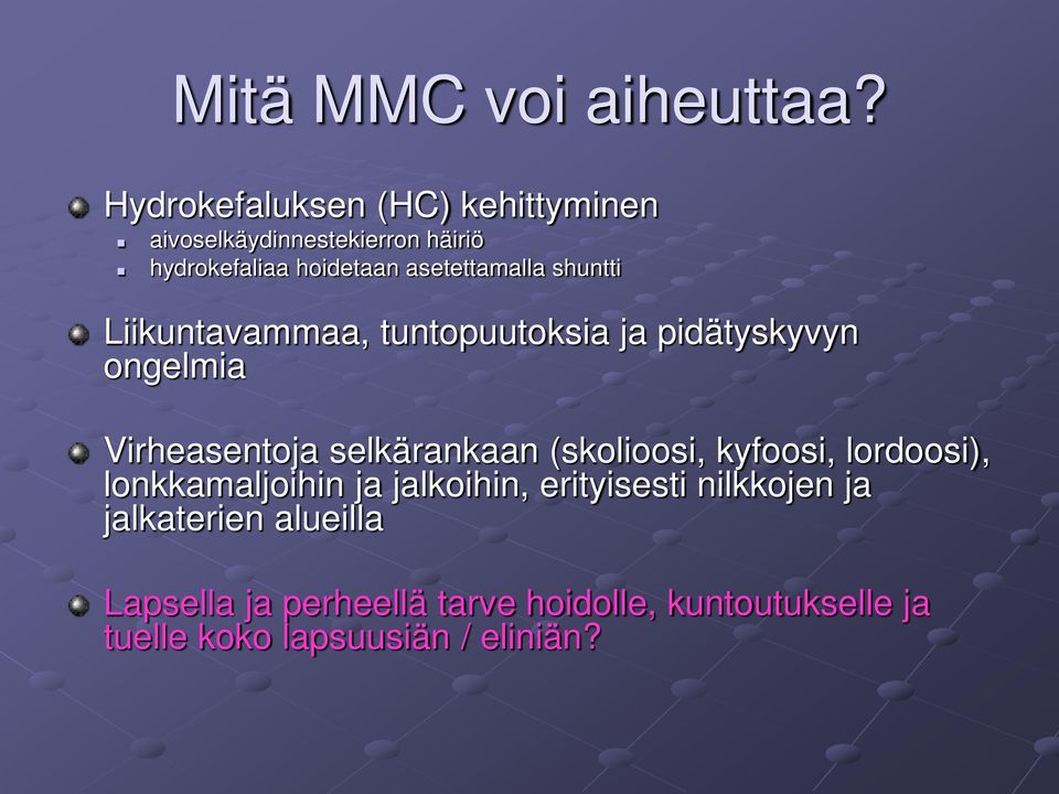 shuntti Liikuntavammaa, tuntopuutoksia ja pidätyskyvyn ongelmia Virheasentoja selkärankaan (skolioosi,