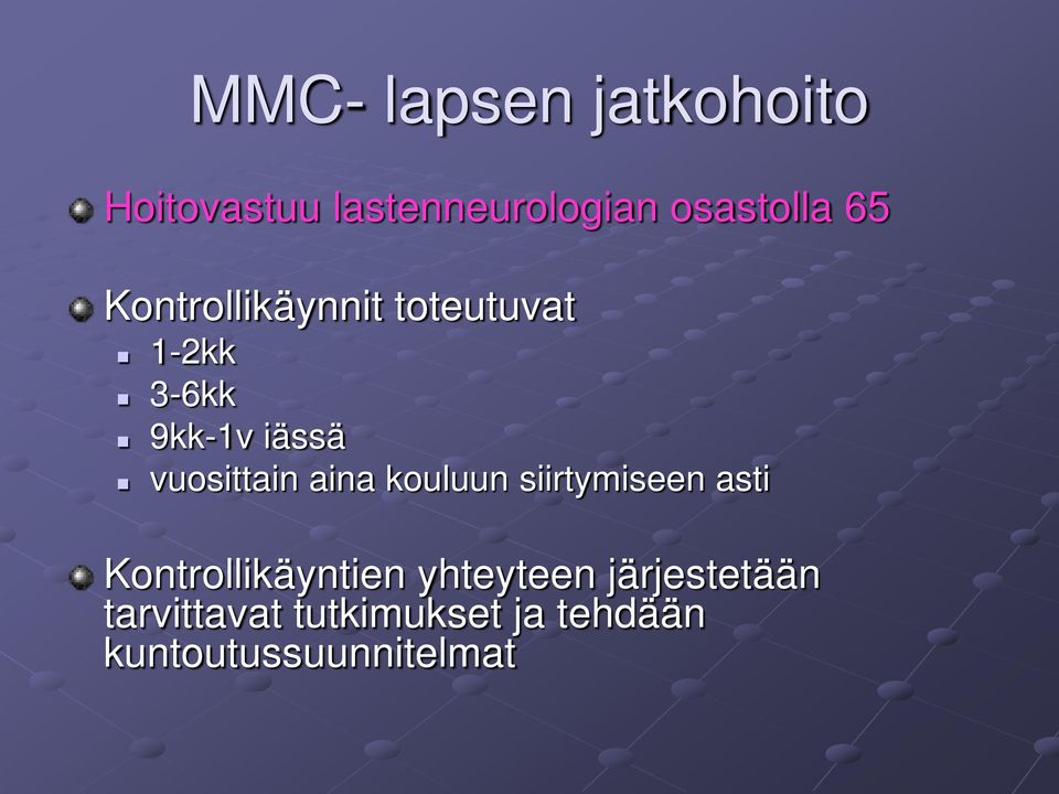 vuosittain aina kouluun siirtymiseen asti Kontrollikäyntien