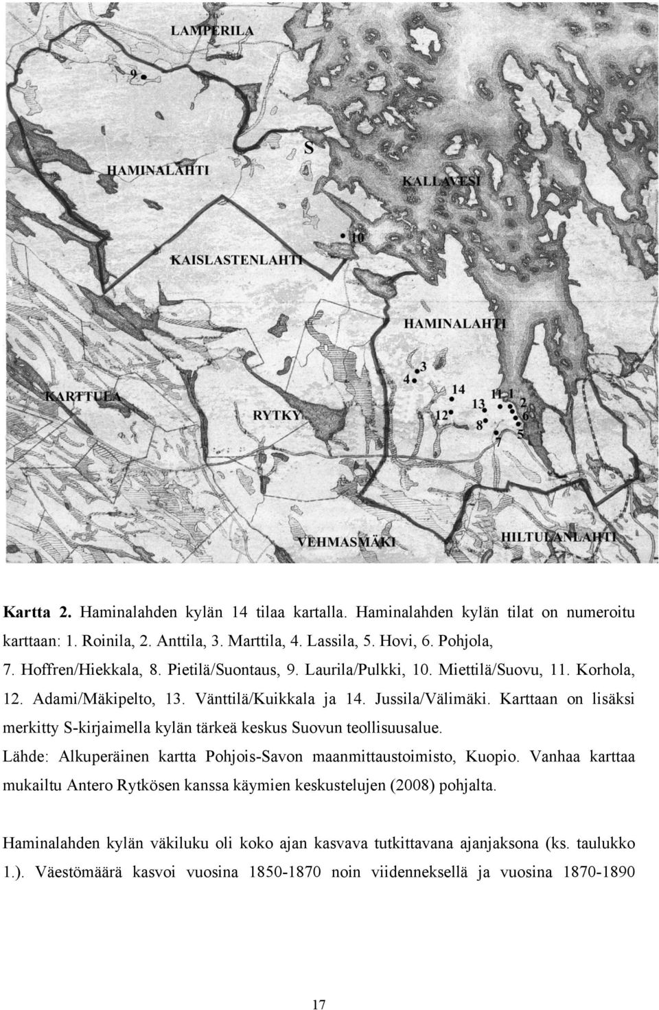 Karttaan on lisäksi merkitty S-kirjaimella kylän tärkeä keskus Suovun teollisuusalue. Lähde: Alkuperäinen kartta Pohjois-Savon maanmittaustoimisto, Kuopio.