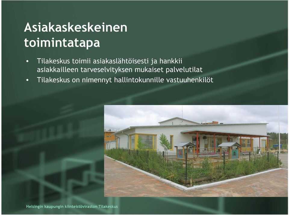 asiakkailleen tarveselvityksen mukaiset