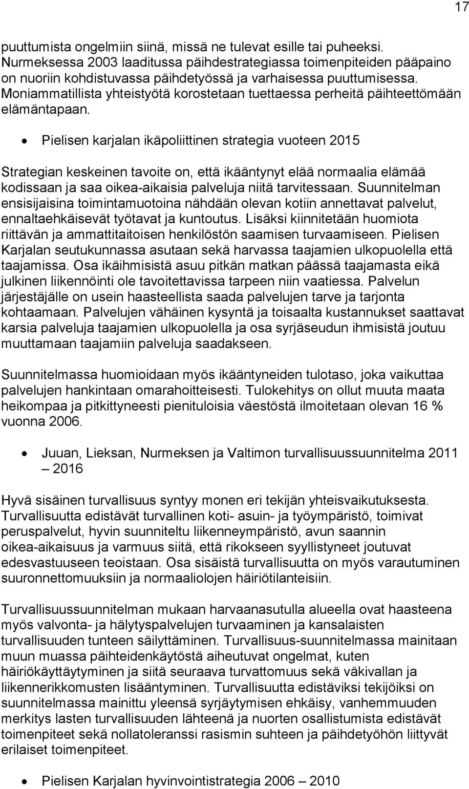 Moniammatillista yhteistyötä korostetaan tuettaessa perheitä päihteettömään elämäntapaan.