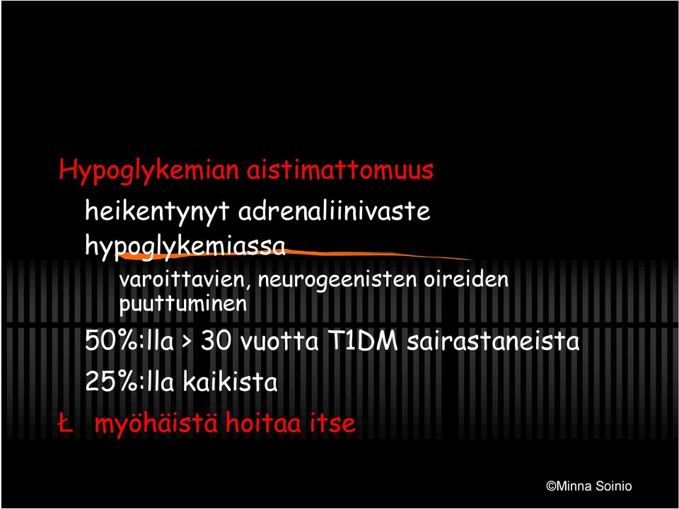 neurogeenisten oireiden puuttuminen 50%:lla > 30