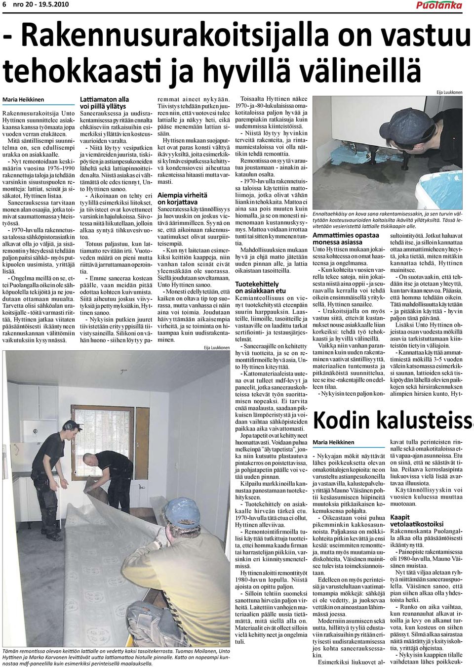 Mitä säntillisempi suunnitelma on, sen edullisempi urakka on asiakkaalle.