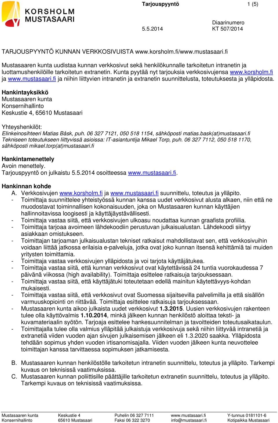 fi ja www.mustasaari.fi ja niihin liittyvien intranetin ja extranetin suunnittelusta, toteutuksesta ja ylläpidosta.