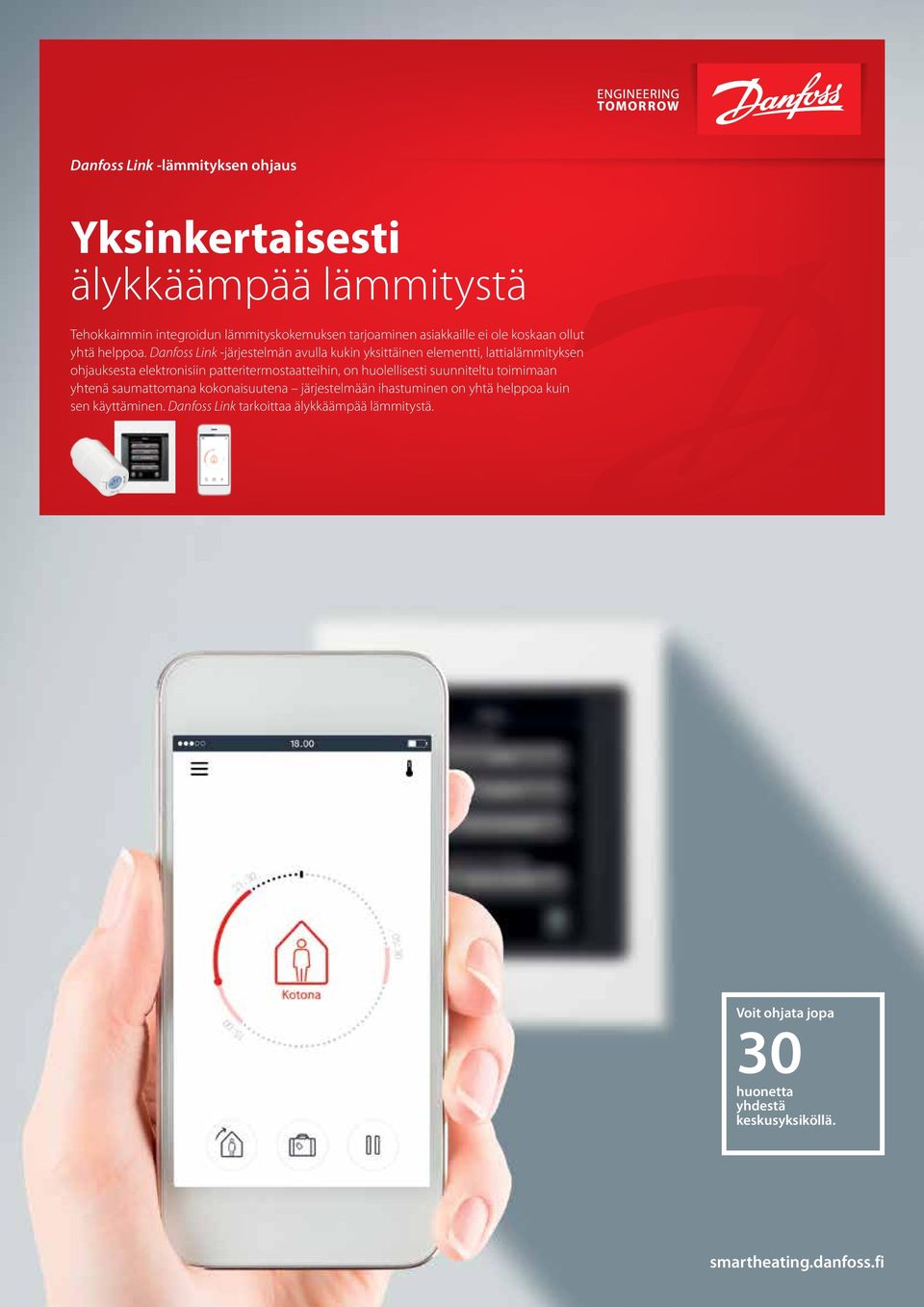 Danfoss Link -järjestelmän avulla kukin yksittäinen elementti, lattialämmityksen ohjauksesta elektronisiin patteritermostaatteihin, on