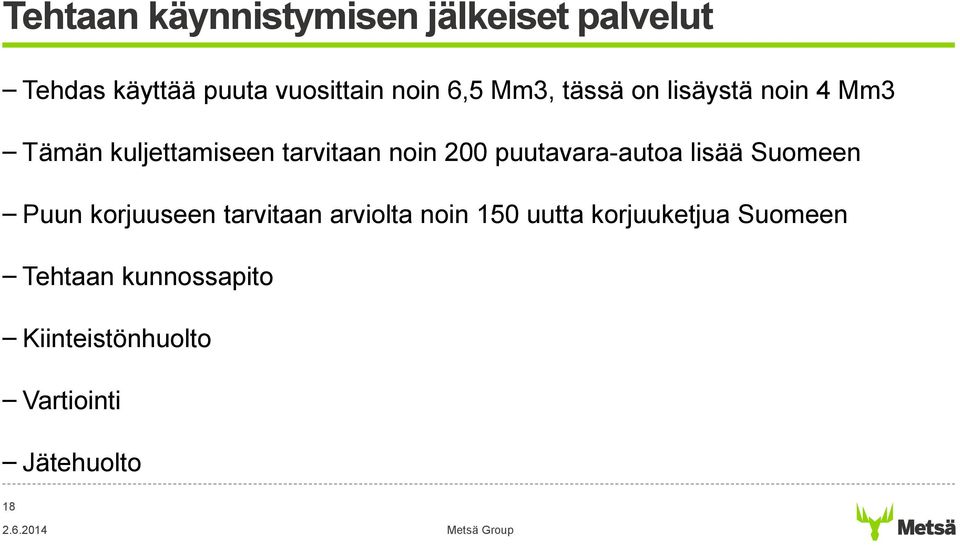 puutavara-autoa lisää Suomeen Puun korjuuseen tarvitaan arviolta noin 150 uutta