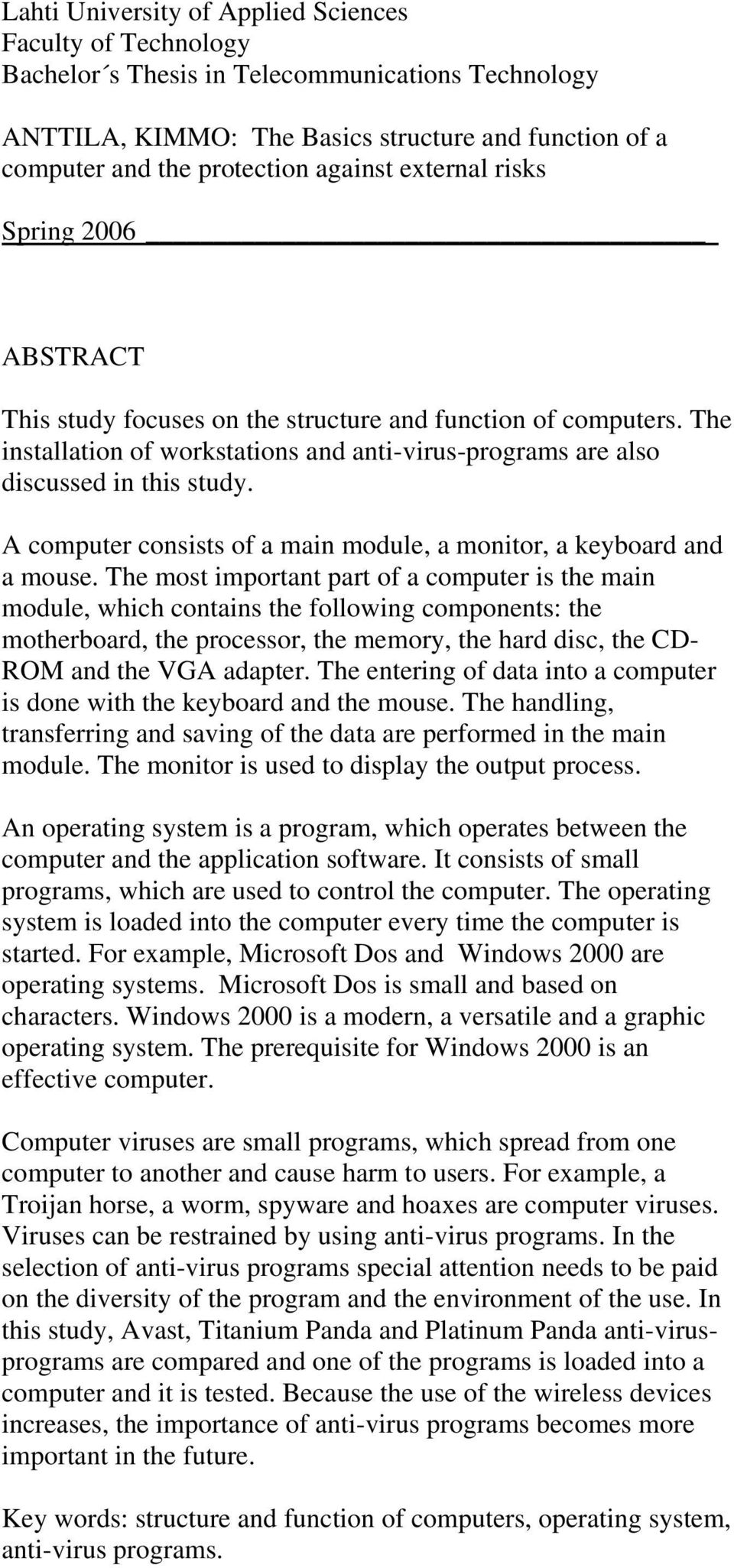 A computer consists of a main module, a monitor, a keyboard and a mouse.