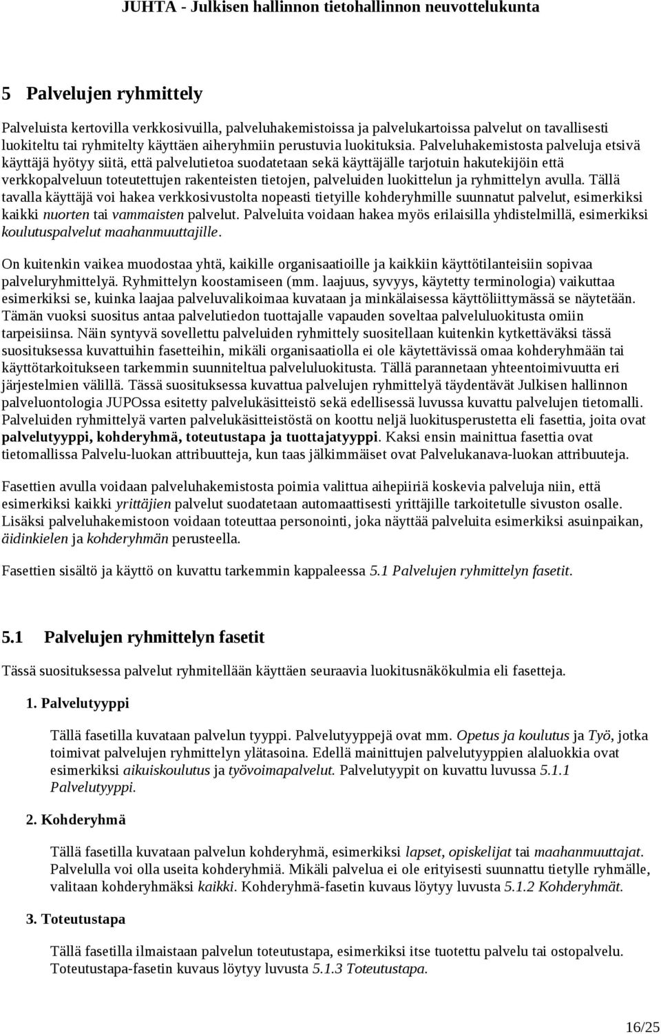 palveluiden luokittelun ja ryhmittelyn avulla.
