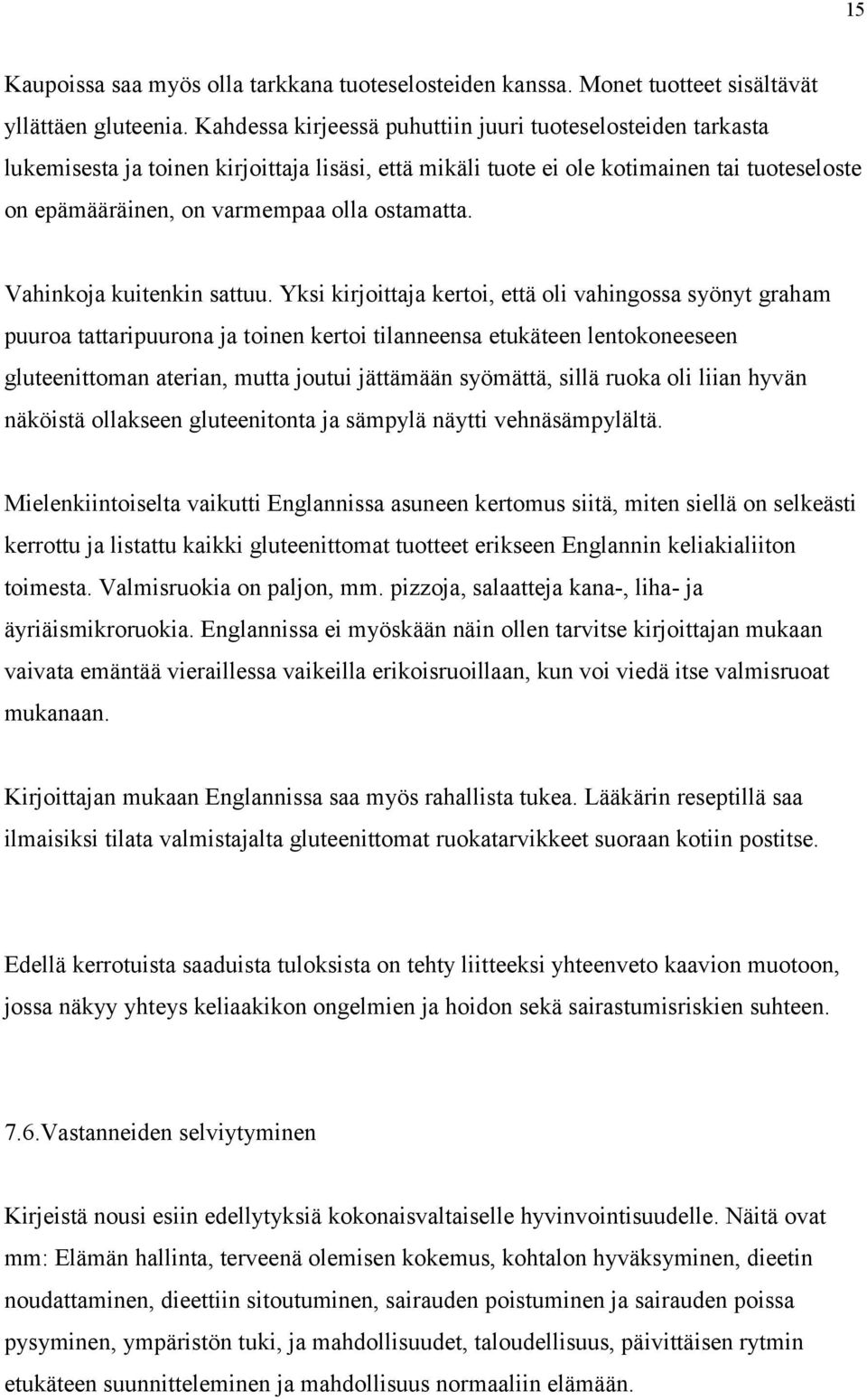 ostamatta. Vahinkoja kuitenkin sattuu.