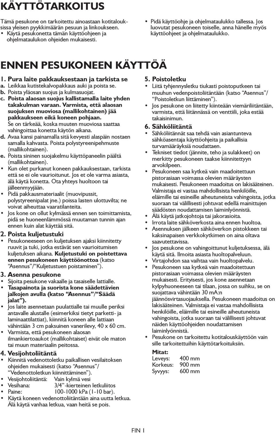 Pura laite pakkauksestaan ja tarkista se a. Leikkaa kutistekalvopakkaus auki ja poista se. b. Poista yläosan suojus ja kulmasuojat. c.