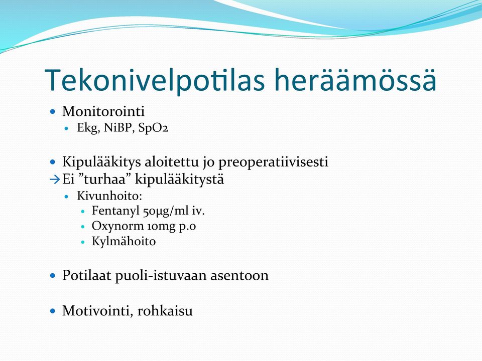 kipulääkitystä Kivunhoito: Fentanyl 50µg/ml iv.