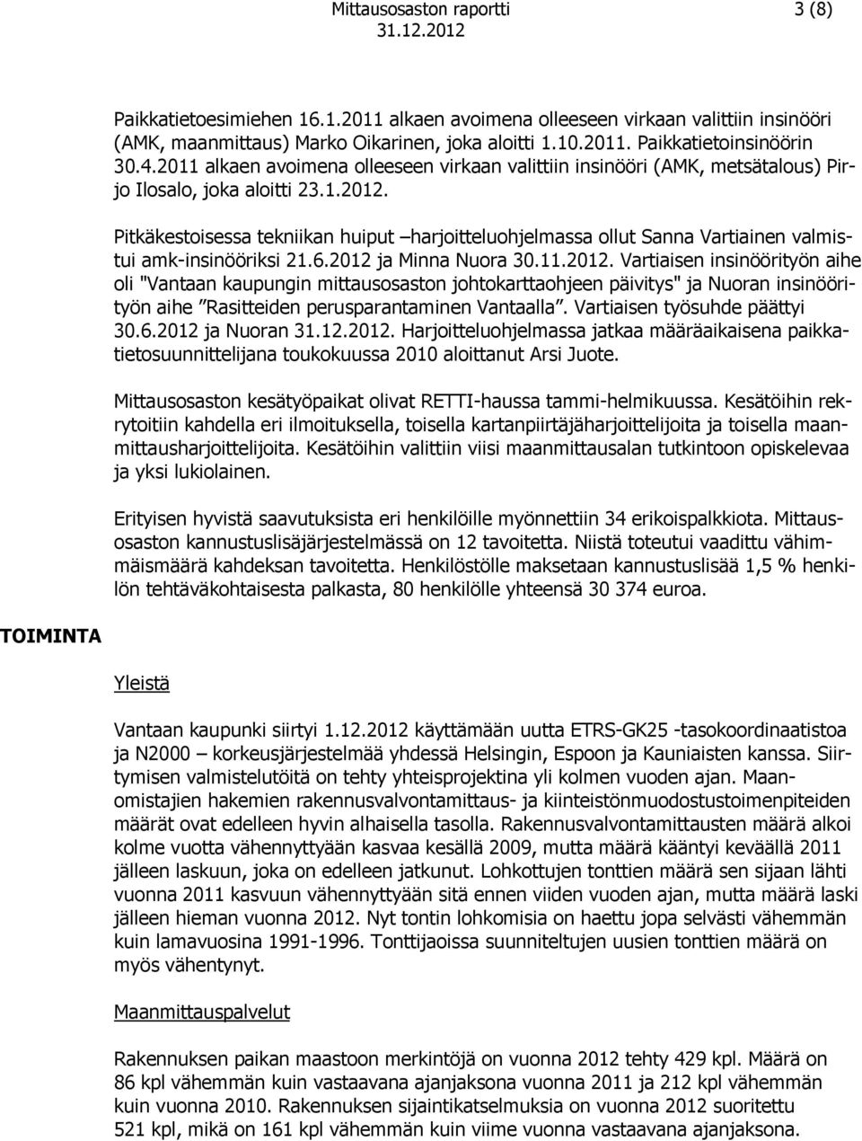 Pitkäkestoisessa tekniikan huiput harjoitteluohjelmassa ollut Sanna Vartiainen valmistui amk-insinööriksi 21.6.2012 
