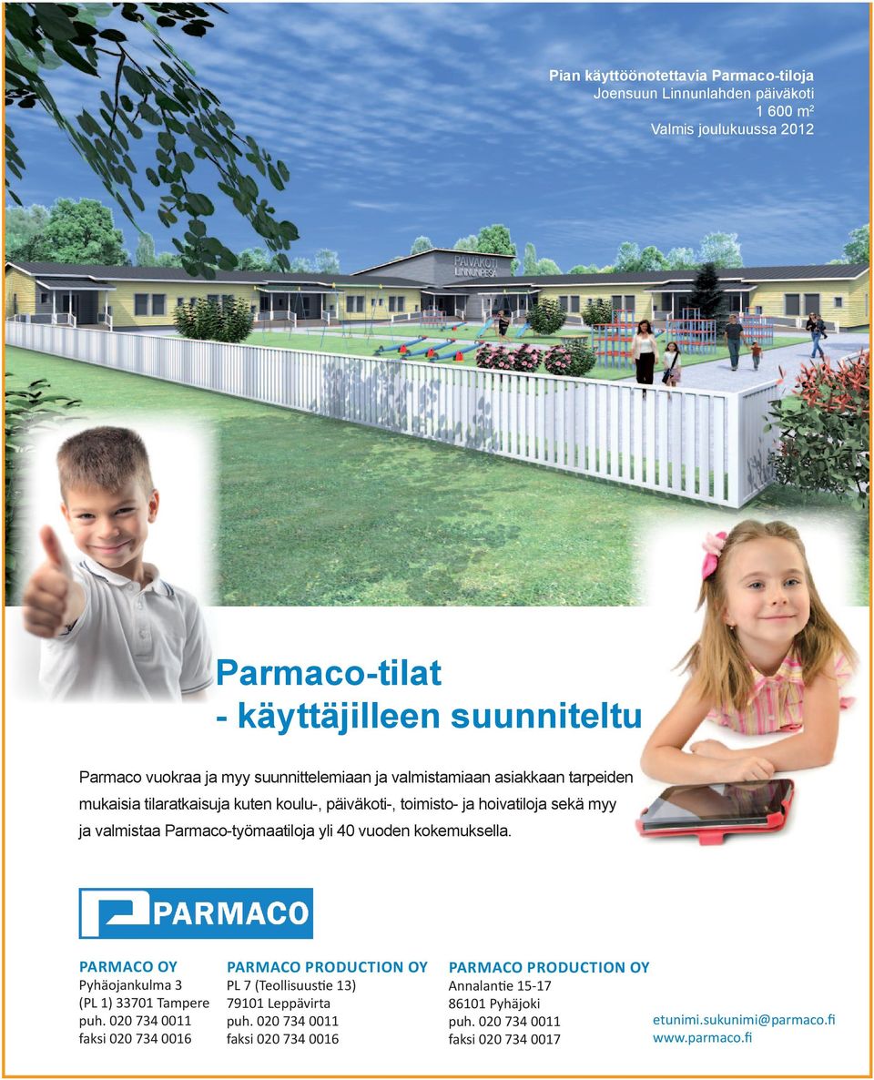 yli 40 vuoden kokemuksella. Parmaco Oy Pyhäojankulma 3 (PL 1) 33701 Tampere puh.