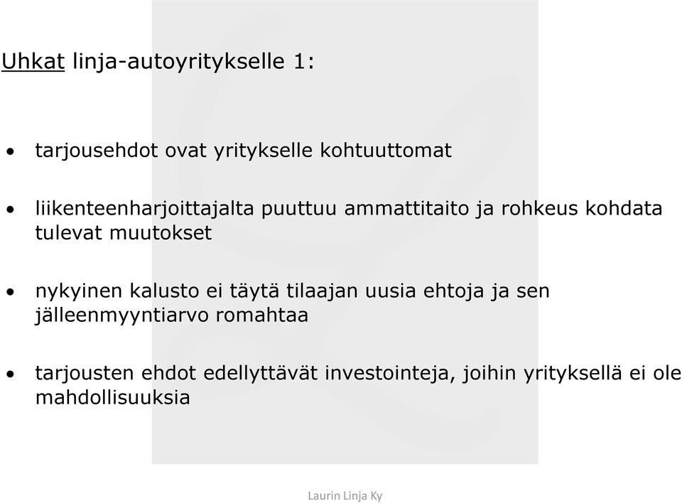muutokset nykyinen kalusto ei täytä tilaajan uusia ehtoja ja sen