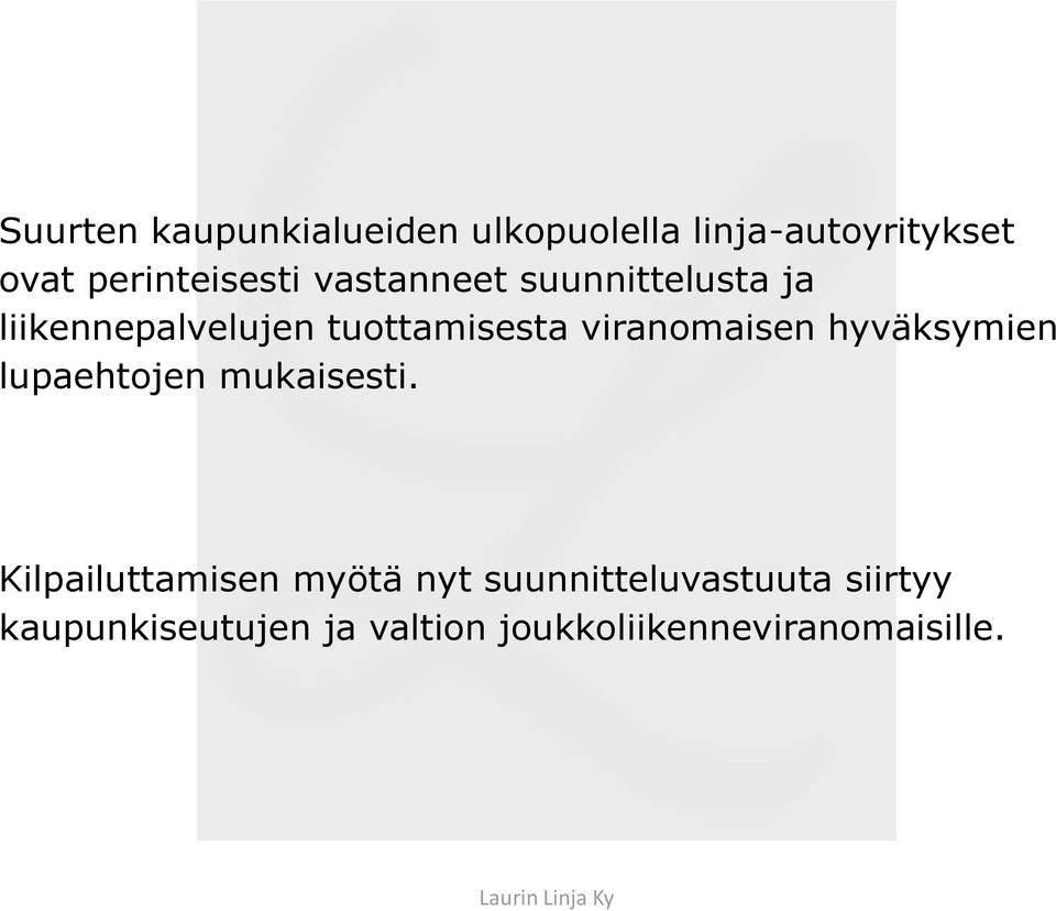 tuottamisesta viranomaisen hyväksymien lupaehtojen mukaisesti.