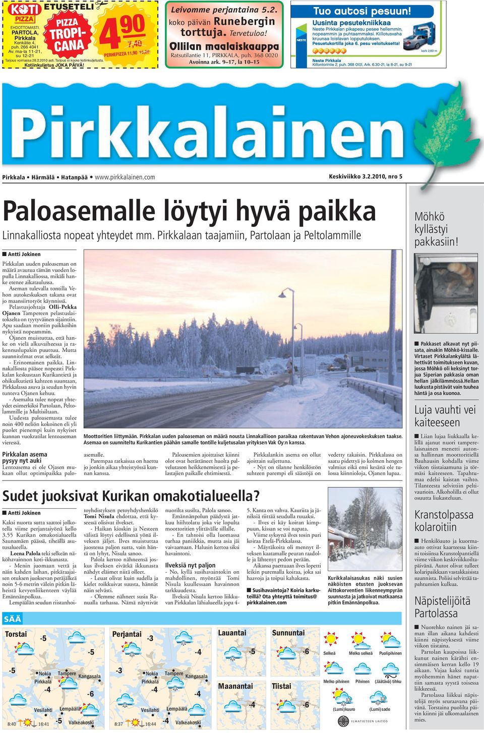 9 17, la 10 15 Pirkkala Härmälä Hatanpää www.pirkkalainen.com Keskiviikko 3.2.2010, nro 5 Paloasemalle löytyi hyvä paikka Linnakalliosta nopeat yhteydet mm.