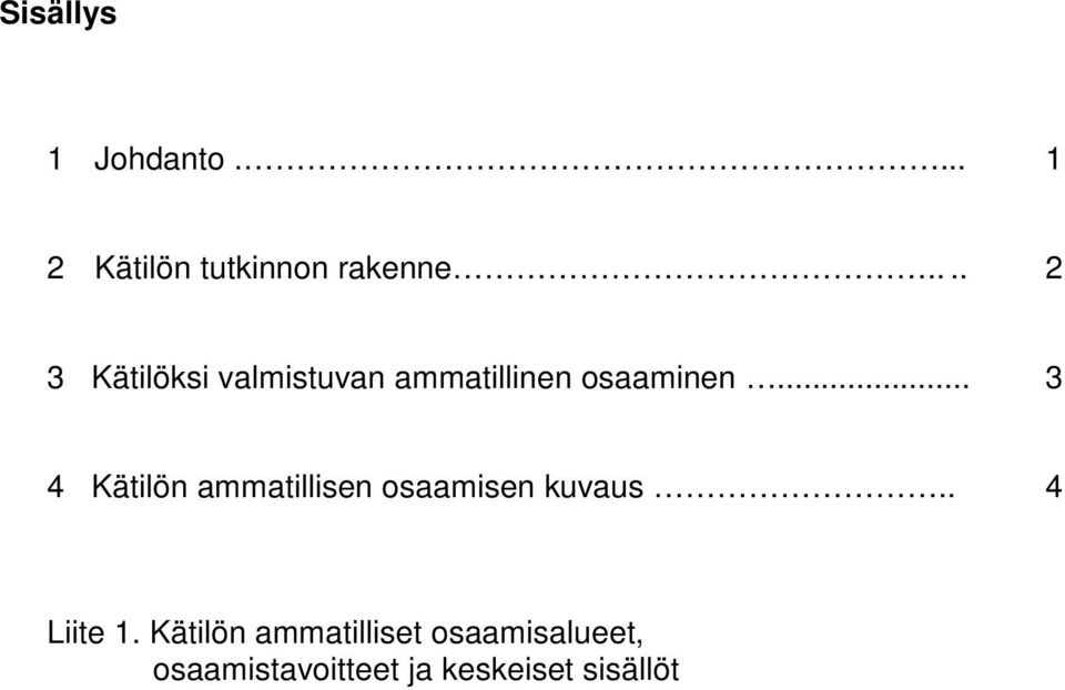 .. 3 4 Kätilön ammatillisen osaamisen kuvaus.. 4 Liite 1.