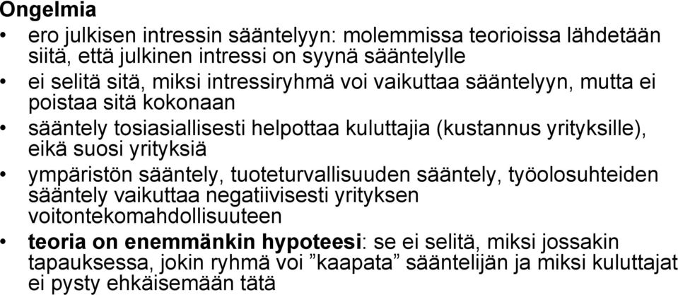 suosi yrityksiä ympäristön sääntely, tuoteturvallisuuden sääntely, työolosuhteiden sääntely vaikuttaa negatiivisesti yrityksen