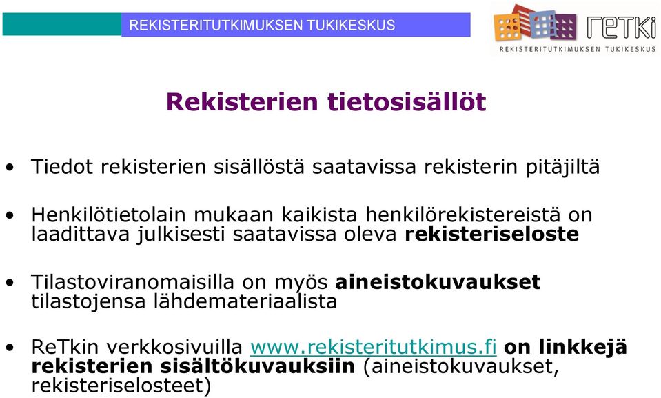 rekisteriseloste Tilastoviranomaisilla on myös aineistokuvaukset tilastojensa lähdemateriaalista