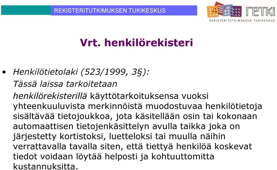 käsitellään osin tai kokonaan automaattisen tietojenkäsittelyn avulla taikka joka on järjestetty kortistoksi,