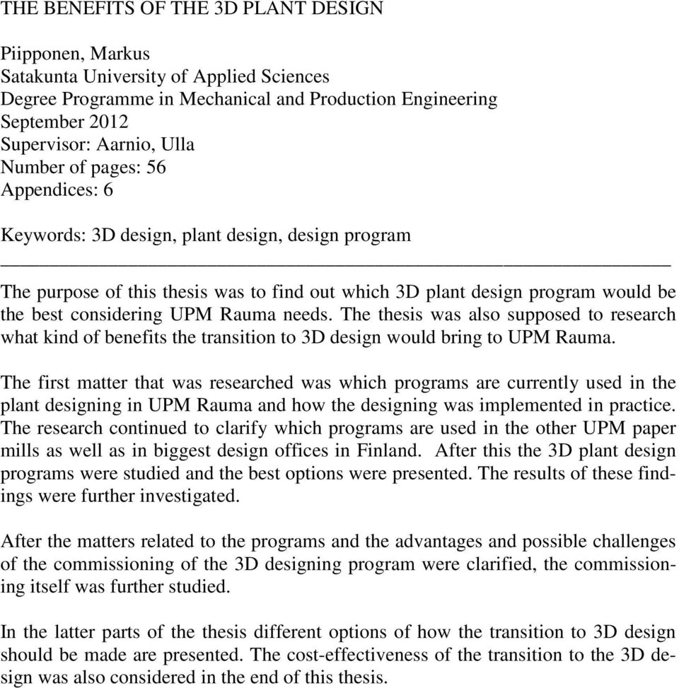 The thesis was also supposed to research what kind of benefits the transition to 3D design would bring to UPM Rauma.