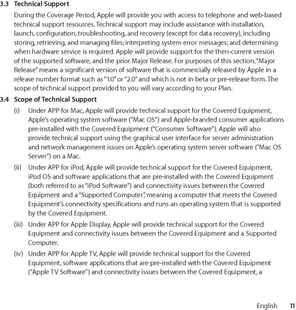 interpreting system error messages; and determining when hardware service is required. Apple will provide support for the then-current version of the supported software, and the prior Major Release.