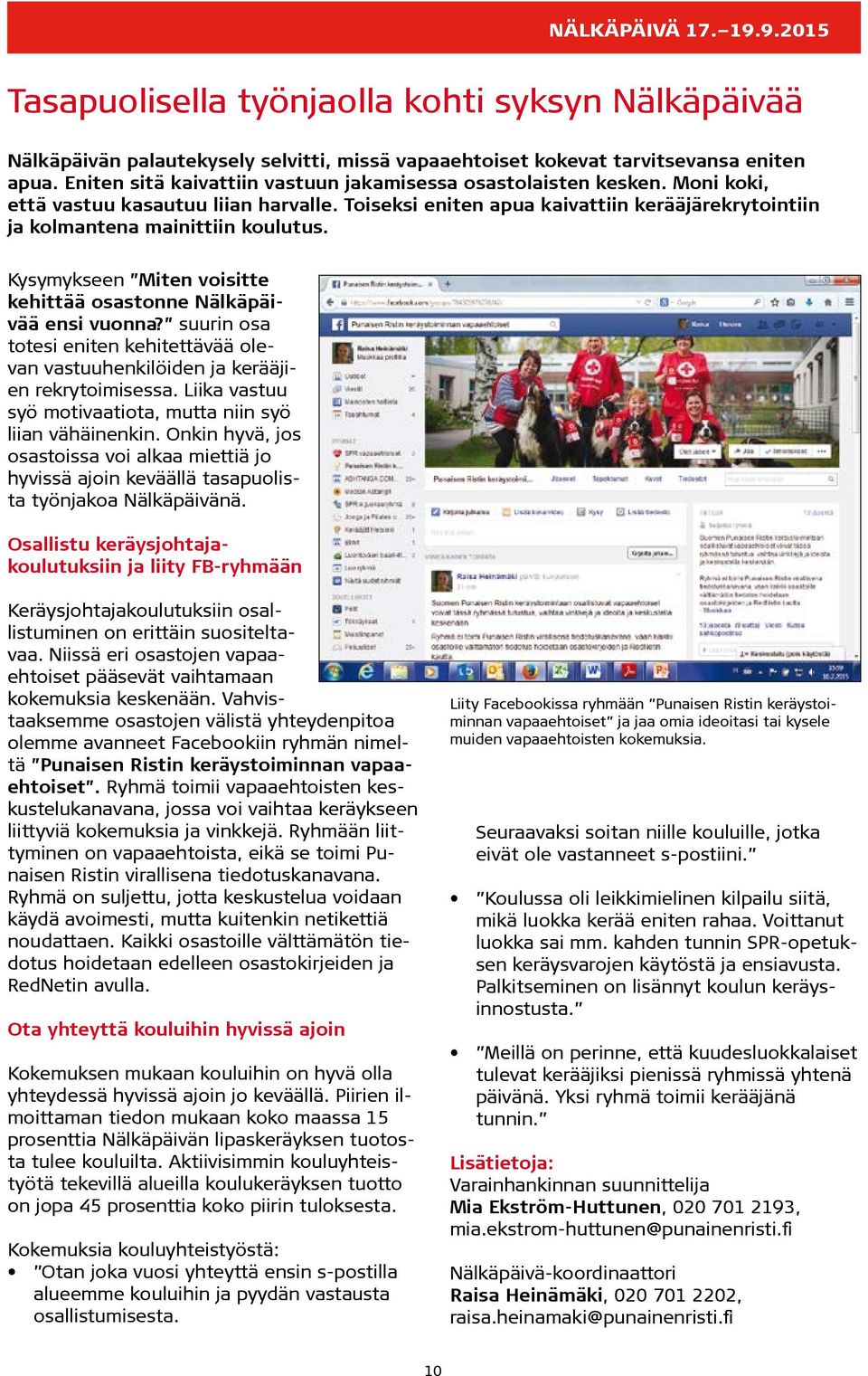 Kysymykseen Miten voisitte kehittää osastonne Nälkäpäivää ensi vuonna? suurin osa totesi eniten kehitettävää olevan vastuuhenkilöiden ja kerääjien rekrytoimisessa.