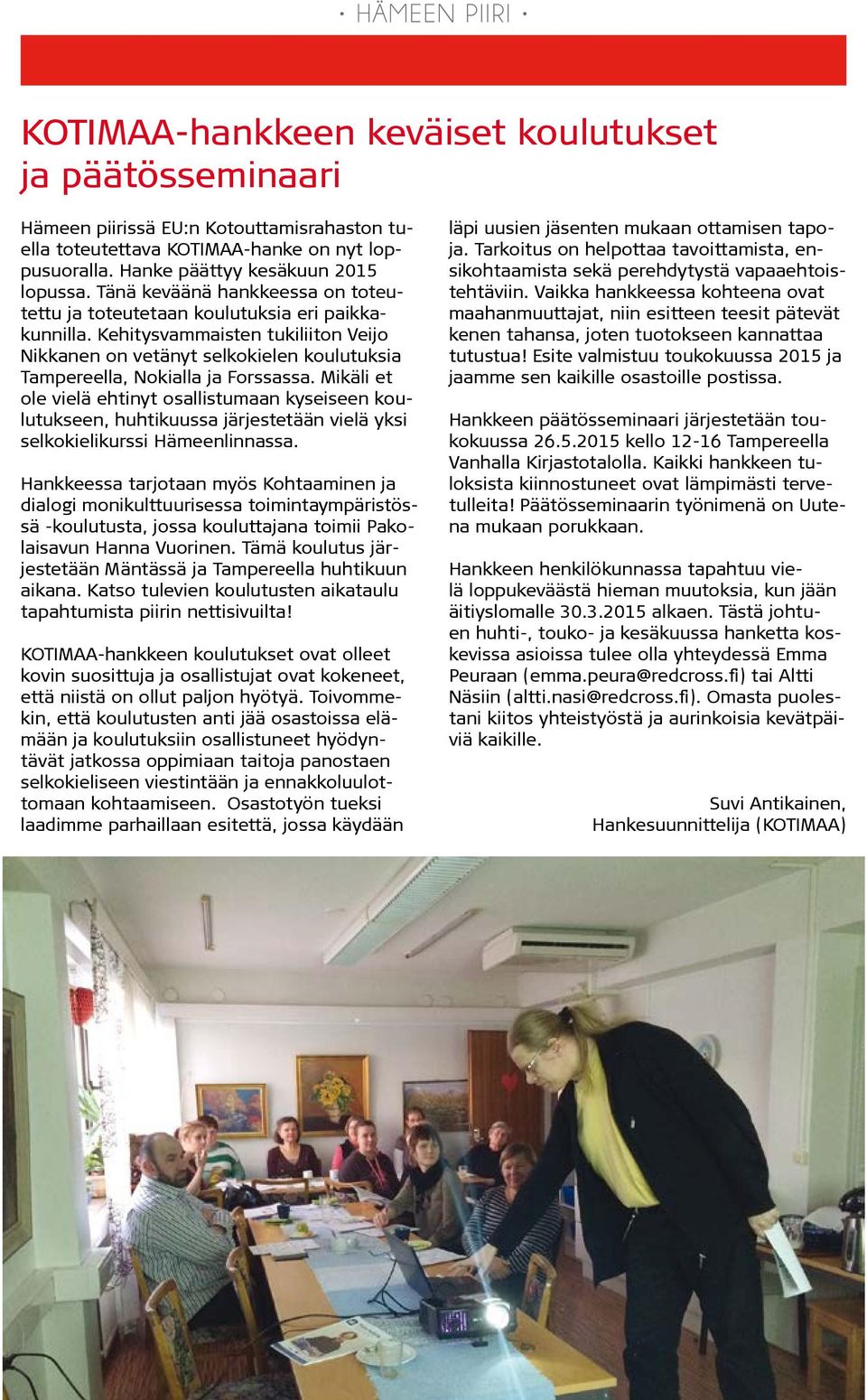 Mikäli et ole vielä ehtinyt osallistumaan kyseiseen koulutukseen, huhtikuussa järjestetään vielä yksi selkokielikurssi Hämeenlinnassa.