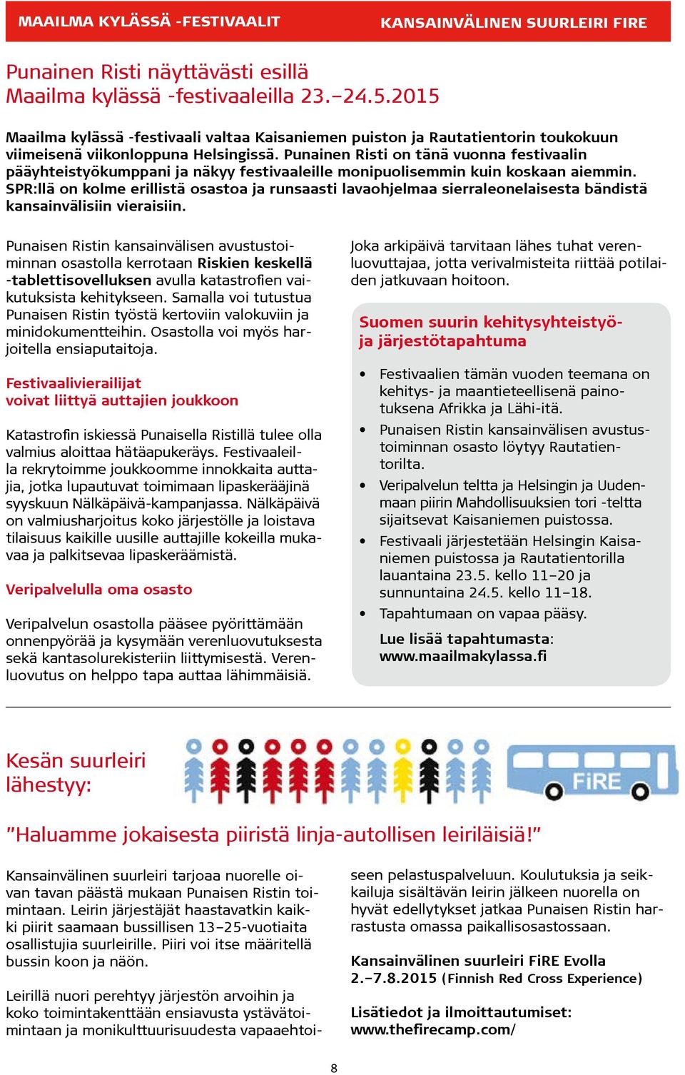 Punainen Risti on tänä vuonna festivaalin pääyhteistyökumppani ja näkyy festivaaleille monipuolisemmin kuin koskaan aiemmin.