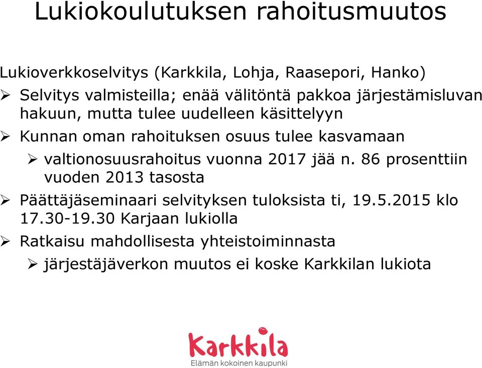 valtionosuusrahoitus vuonna 2017 jää n. 86 prosenttiin vuoden 2013 tasosta Päättäjäseminaari selvityksen tuloksista ti, 19.