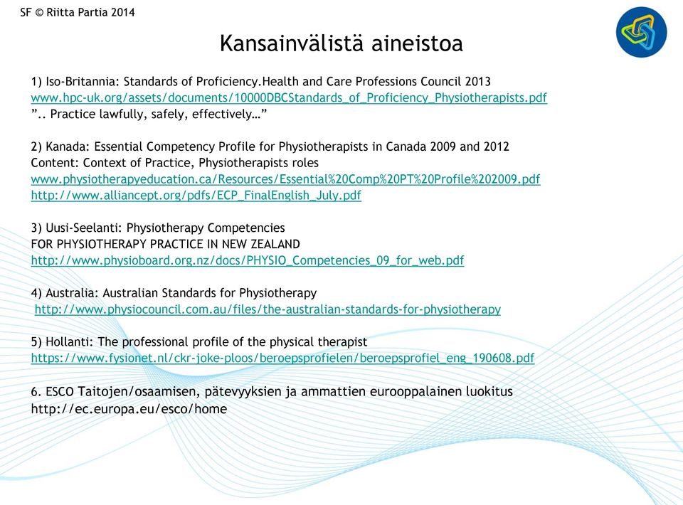 physiotherapyeducation.ca/resources/essential%20comp%20pt%20profile%202009.pdf http://www.alliancept.org/pdfs/ecp_finalenglish_july.