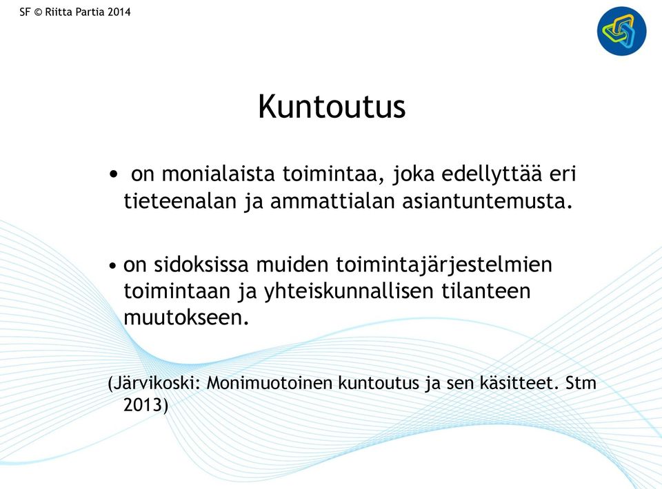 on sidoksissa muiden toimintajärjestelmien toimintaan ja