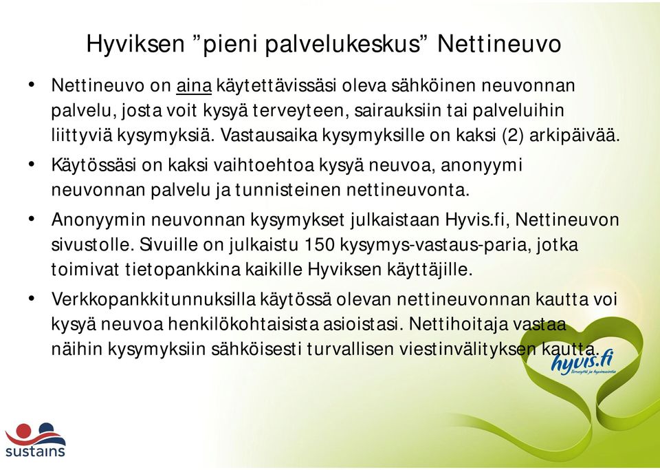 Anonyymin neuvonnan kysymykset julkaistaan Hyvis.fi, Nettineuvon sivustolle.