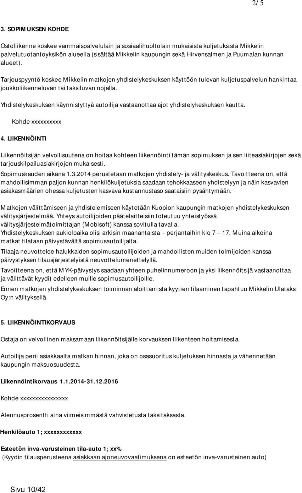 Puumalan kunnan alueet). Tarjouspyyntö koskee Mikkelin matkojen yhdistelykeskuksen käyttöön tulevan kuljetuspalvelun hankintaa joukkoliikenneluvan tai taksiluvan nojalla.