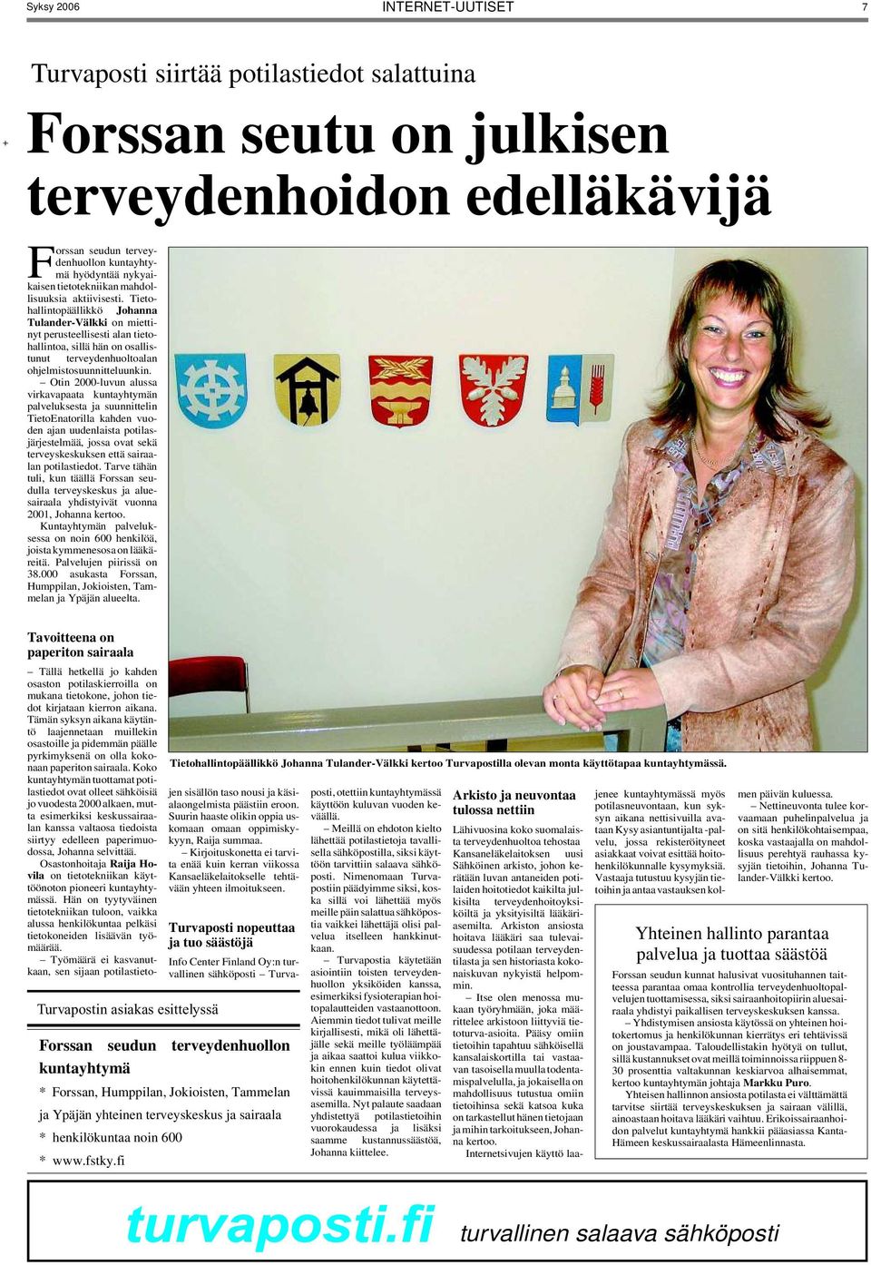 Tietohallintopäällikkö Johanna Tulander-Välkki on miettinyt perusteellisesti alan tietohallintoa, sillä hän on osallistunut terveydenhuoltoalan ohjelmistosuunnitteluunkin.