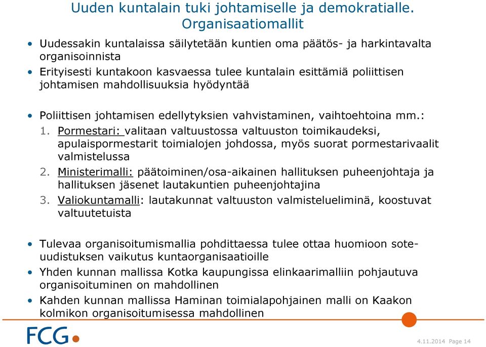 mahdollisuuksia hyödyntää Poliittisen johtamisen edellytyksien vahvistaminen, vaihtoehtoina mm.: 1.