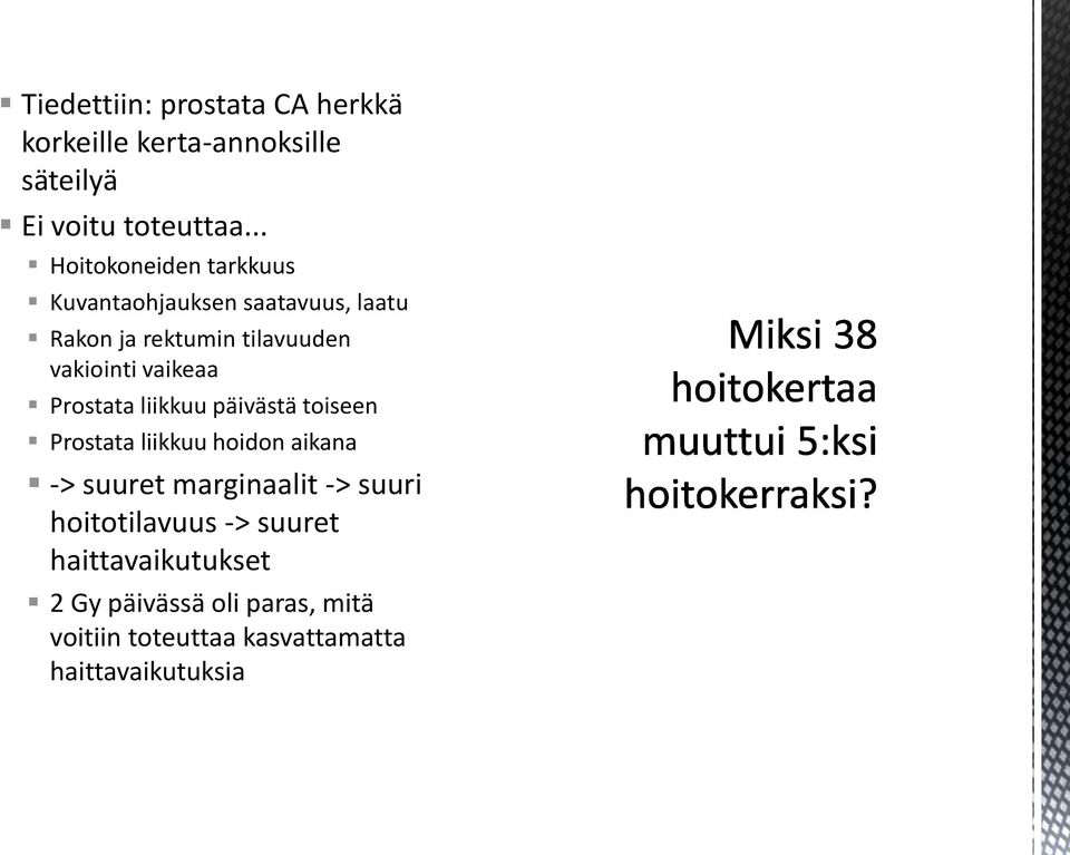 vaikeaa Prostata liikkuu päivästä toiseen Prostata liikkuu hoidon aikana -> suuret marginaalit ->