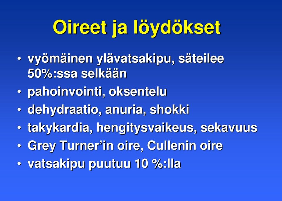 anuria, shokki takykardia, hengitysvaikeus, sekavuus