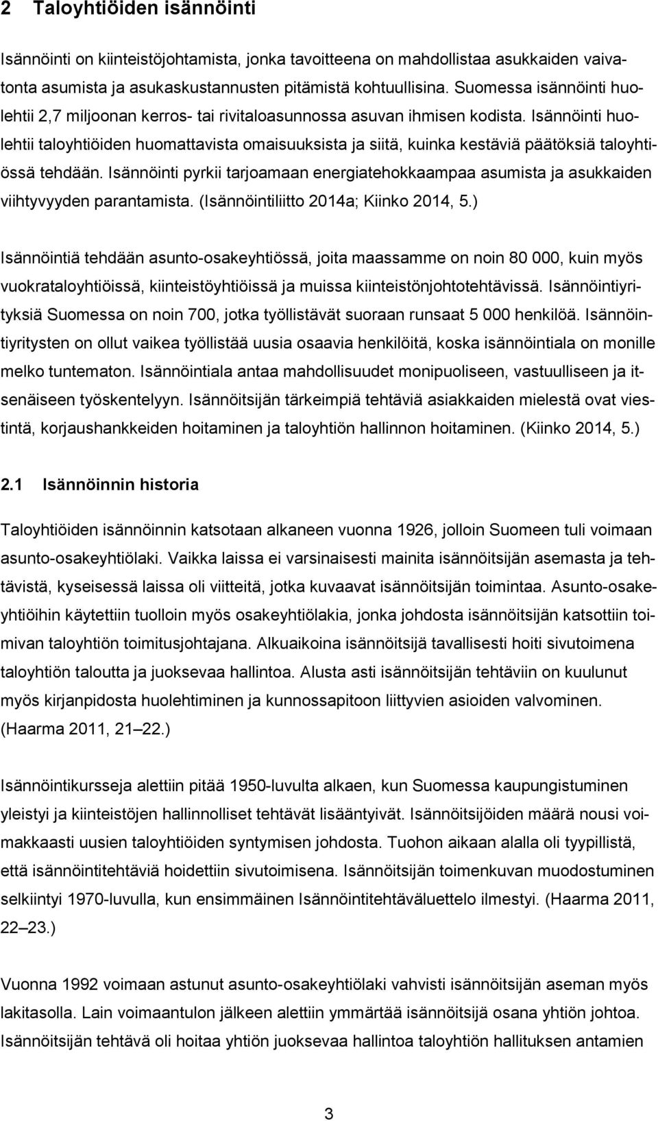 Isännöinti huolehtii taloyhtiöiden huomattavista omaisuuksista ja siitä, kuinka kestäviä päätöksiä taloyhtiössä tehdään.