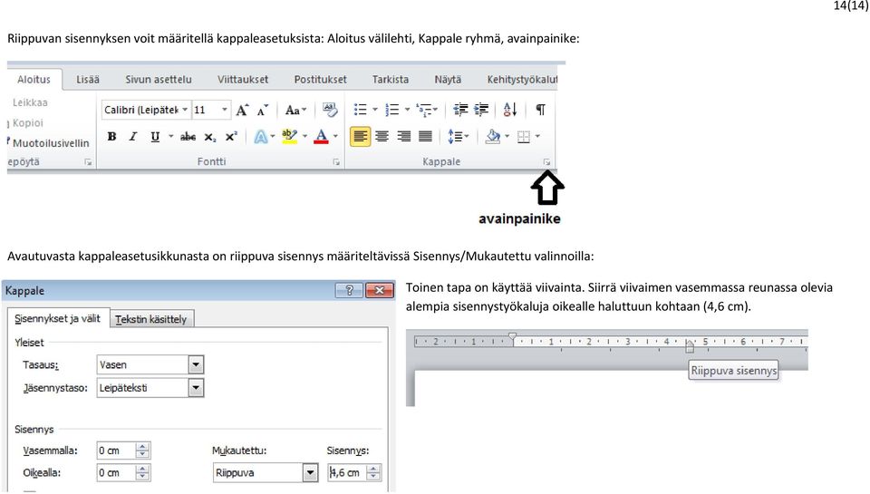 määriteltävissä Sisennys/Mukautettu valinnoilla: Toinen tapa on käyttää viivainta.