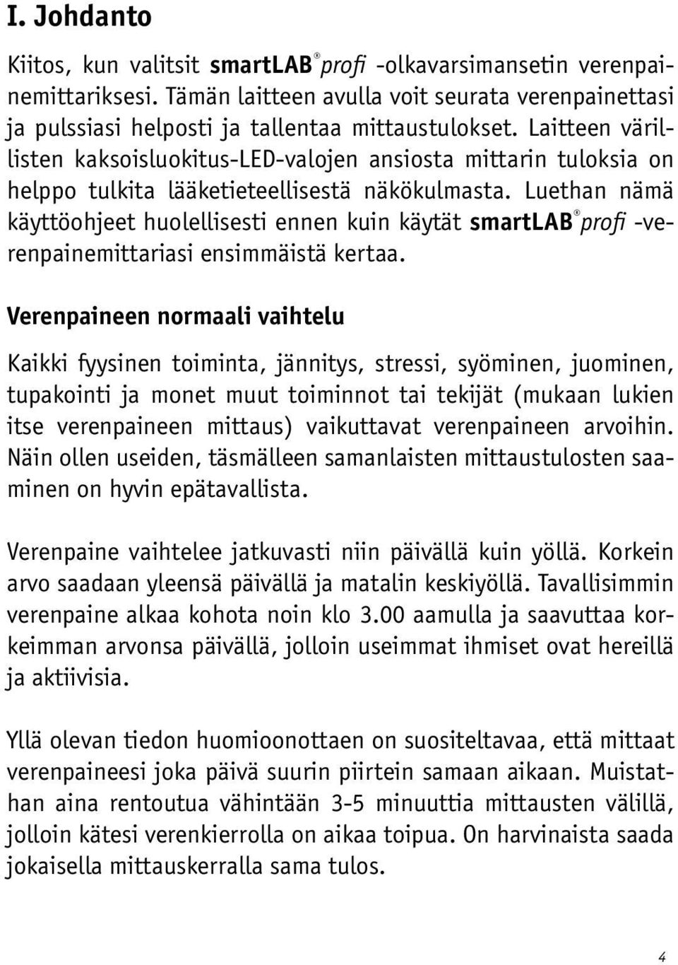 Luethan nämä käyttöohjeet huolellisesti ennen kuin käytät smartlab profi -verenpainemittariasi ensimmäistä kertaa.