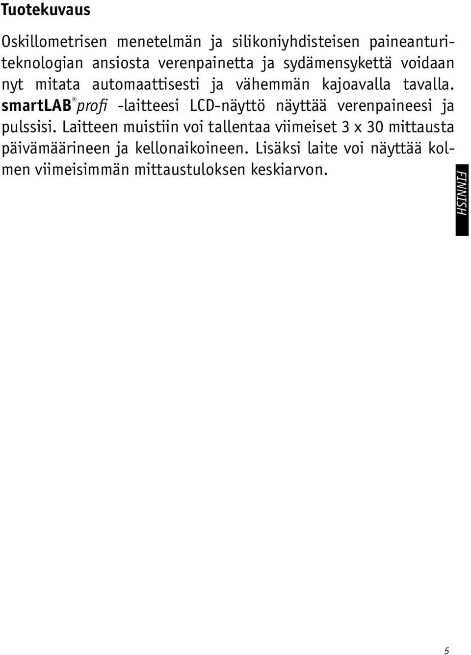 smartlab profi -laitteesi LCD-näyttö näyttää verenpaineesi ja pulssisi.