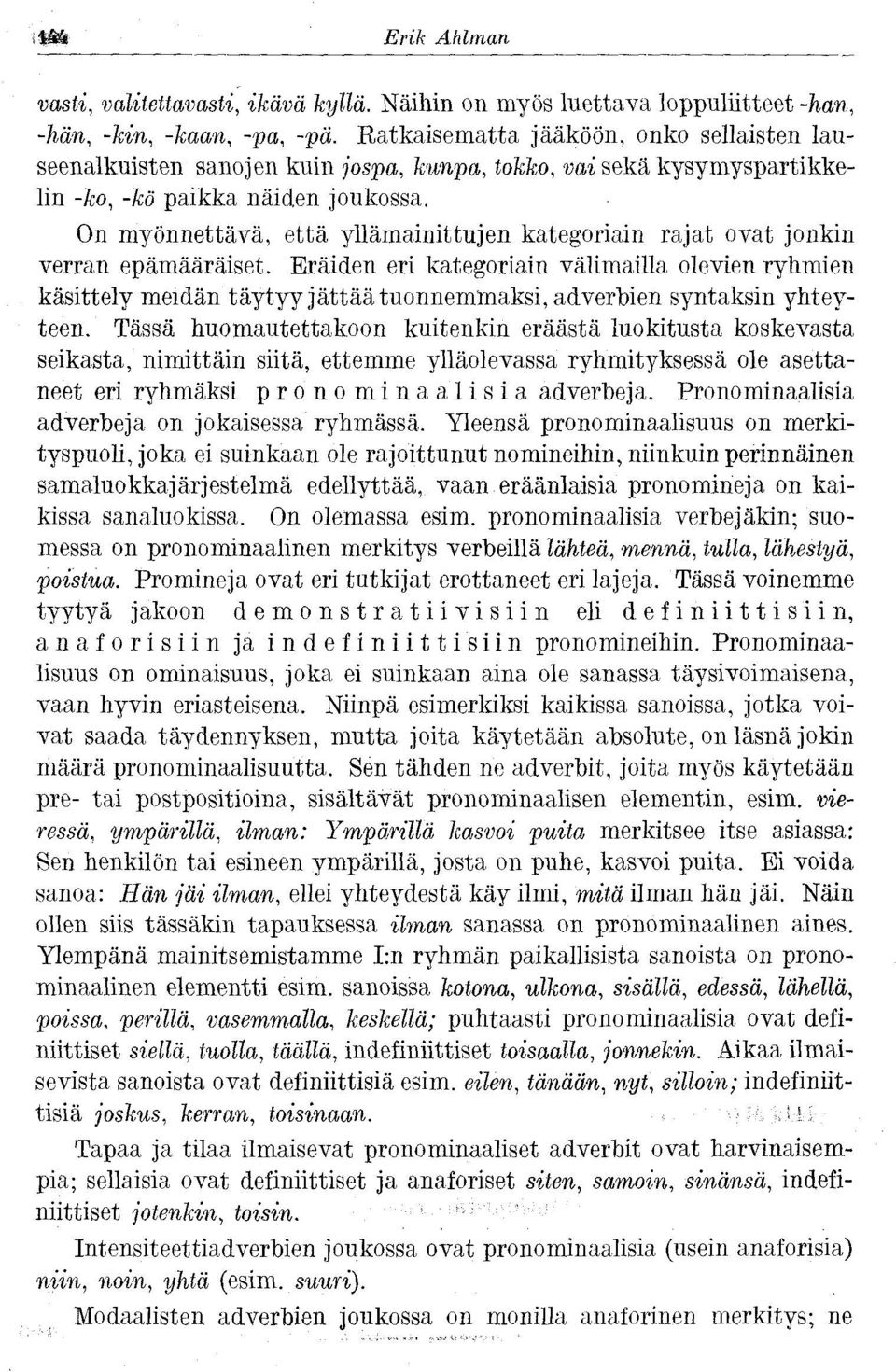 On myönnettävä, että yllämainittujen kategoriain rajat ovat jonkin verran epämääräiset.