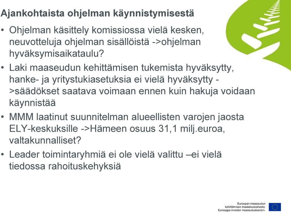 Laki maaseudun kehittämisen tukemista hyväksytty, hanke- ja yritystukiasetuksia ei vielä hyväksytty - >säädökset saatava voimaan