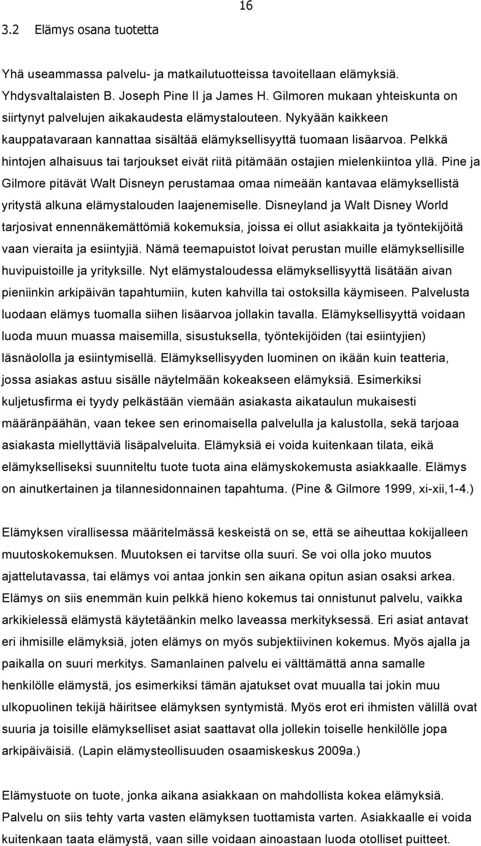 Pelkkä hintojen alhaisuus tai tarjoukset eivät riitä pitämään ostajien mielenkiintoa yllä.