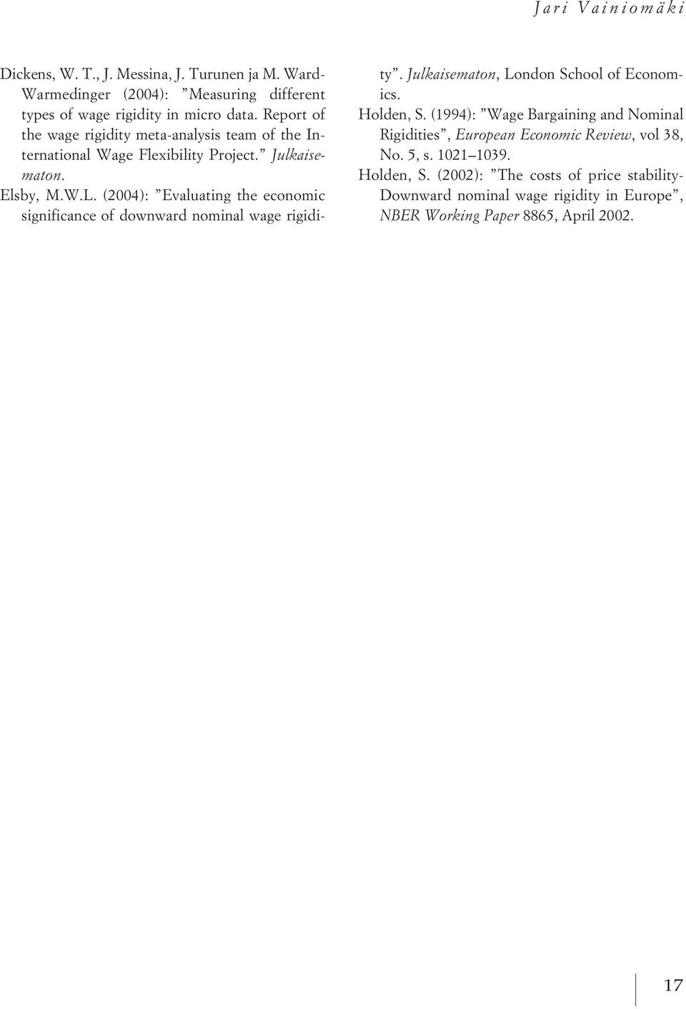 (2004): Evaluating the economic significance of downward nominal wage rigidity. Julkaisematon, London School of Economics. Holden, S.