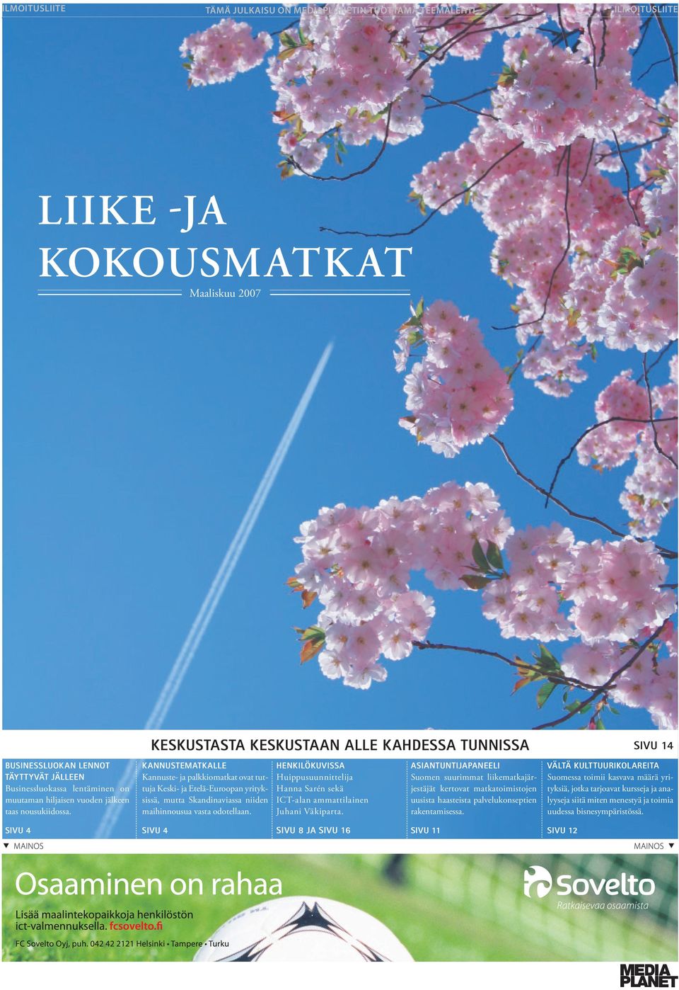 KESKUSTASTA KESKUSTAAN ALLE KAHDESSA TUNNISSA KANNUSTEMATKALLE Kannuste- ja palkkiomatkat ovat tuttuja Keski- ja Etelä-Euroopan yrityksissä, mutta Skandinaviassa niiden maihinnousua vasta odotellaan.